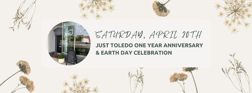 Just Toledo One Year Anniversary & Earth Day Celebration!