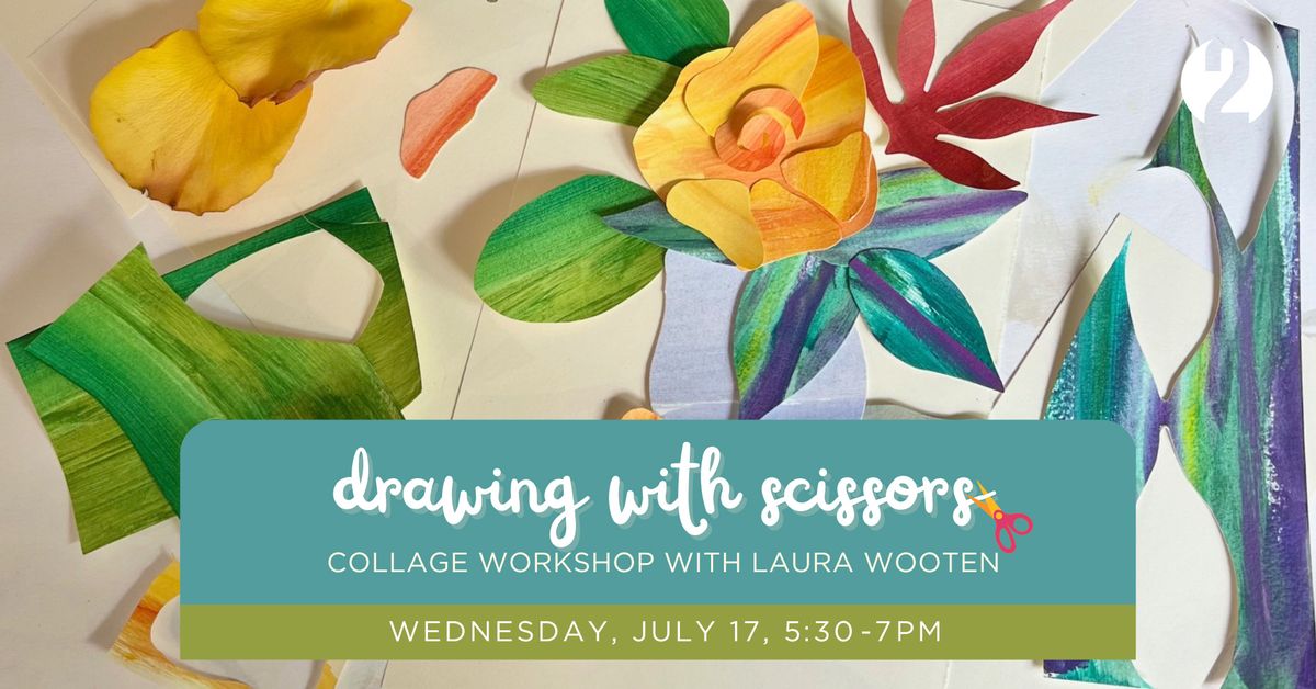 Drawing with Scissors: Collage workshop with Laura Wooten