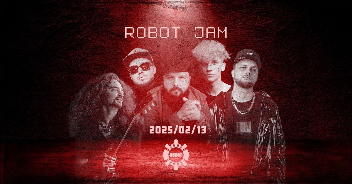 ROBOT JAM \u2022 02.13