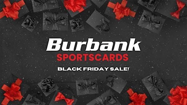 Black Friday at Burbank Sportscards