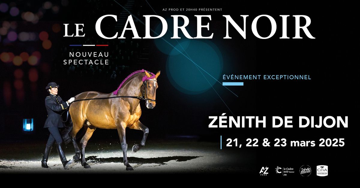 Le Cadre Noir de Saumur \u2022 21 au 23 mars 2025 \u2022 Z\u00e9nith de Dijon