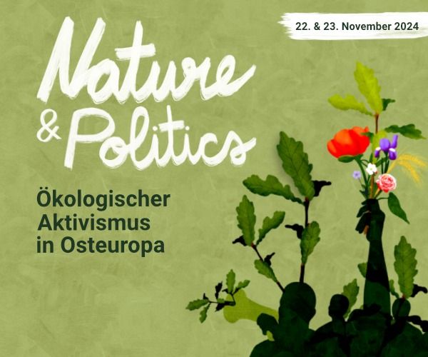 Nature & Politics. \u00d6kologischer Aktivismus in Osteuropa