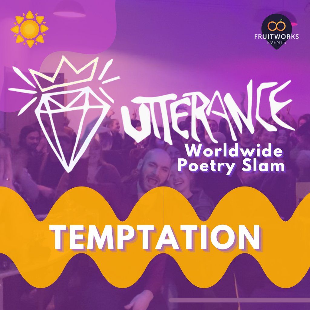 Utterance Worldwide Poetry Slam: Temptation