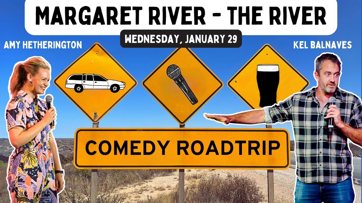 MARGARET RIVER COMEDY (Kel Balnaves + Amy Hetherington)