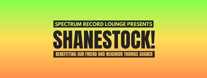 SHANESTOCK! Benefitting our friend and neighbor Thomas Shaner.