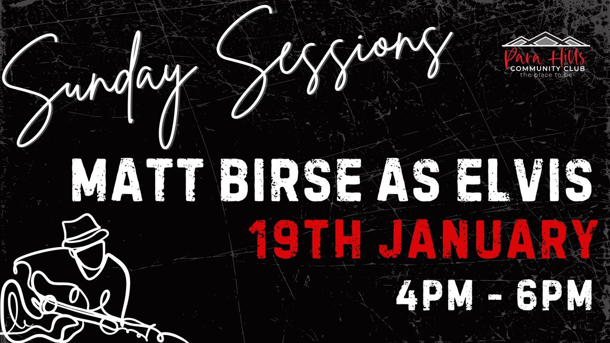 Matt Birse as Elvis - Sunday Sessions Free LIVE MUSIC at Para Hills Community Club