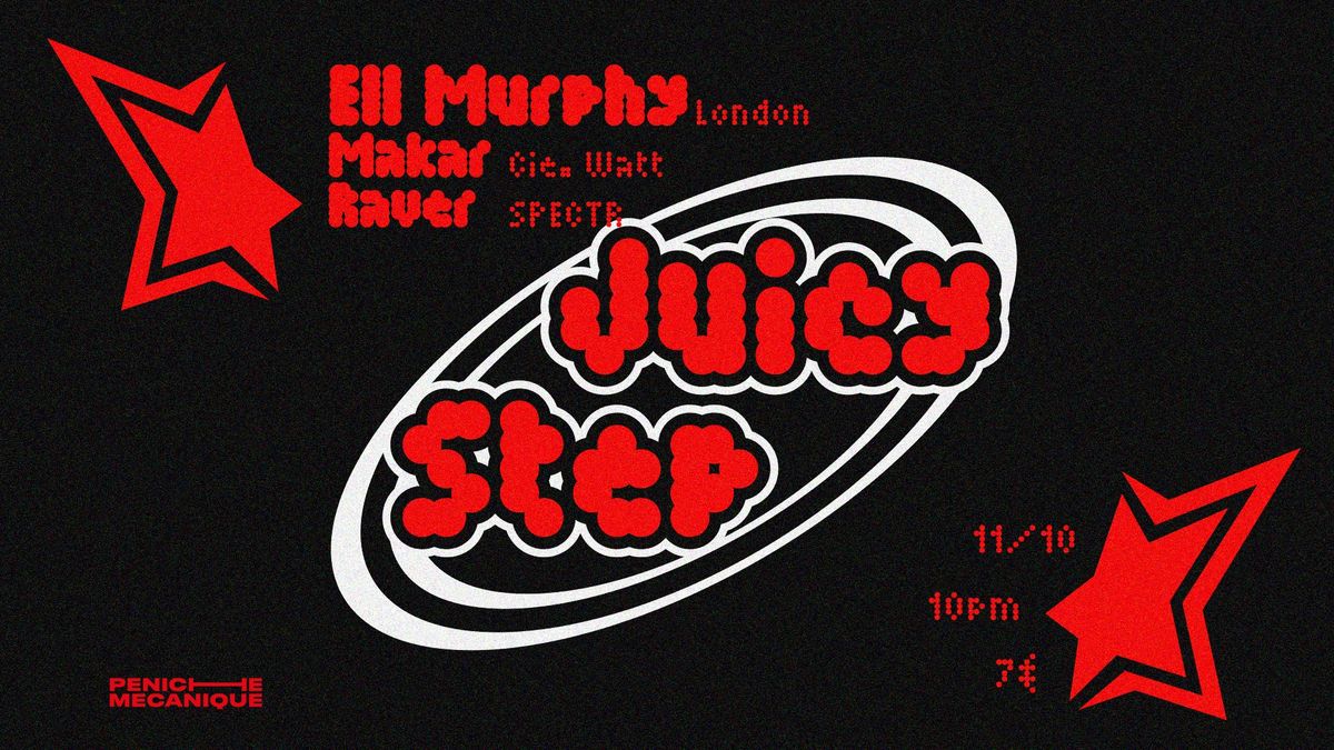 JUICY STEP w\/ Ell Murphy - Makar - Raver