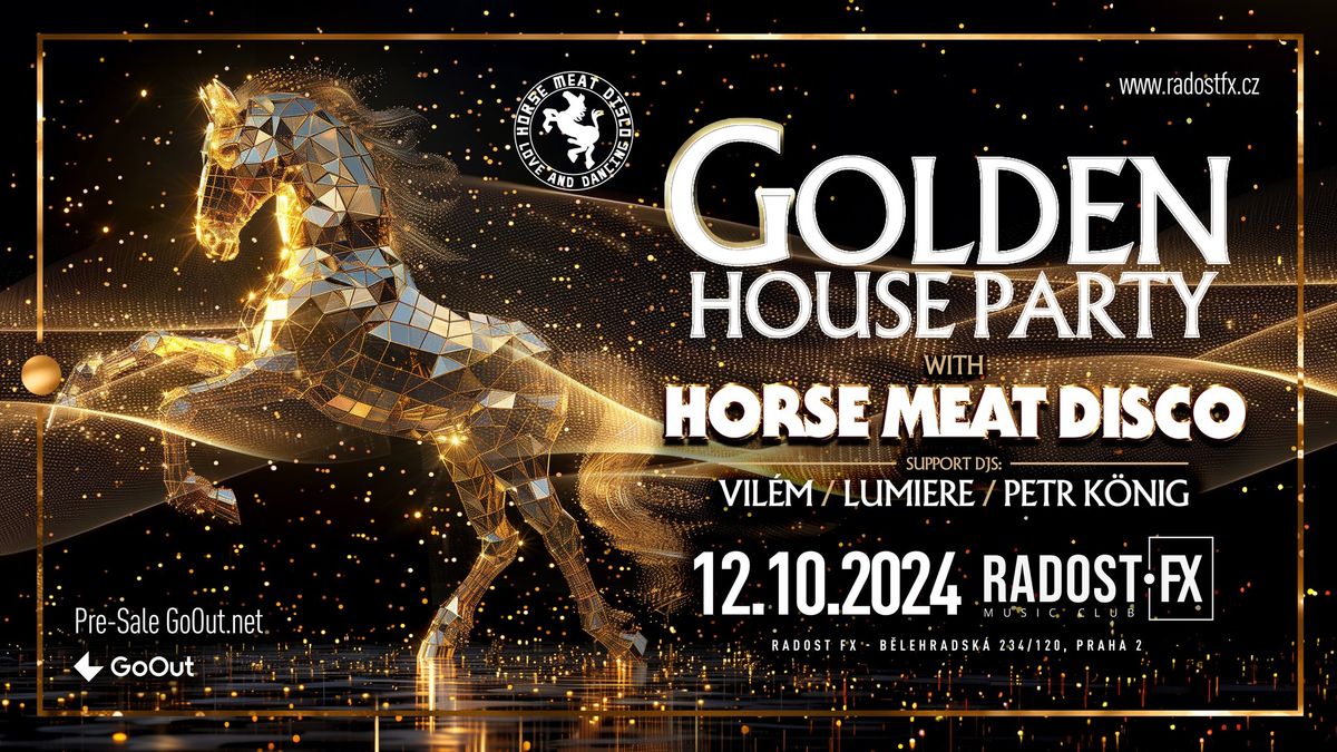 GOLDEN HOUSE PARTY with HORSE MEAT DISCO \u2022 RADOST FX \u2022 12.10.2024