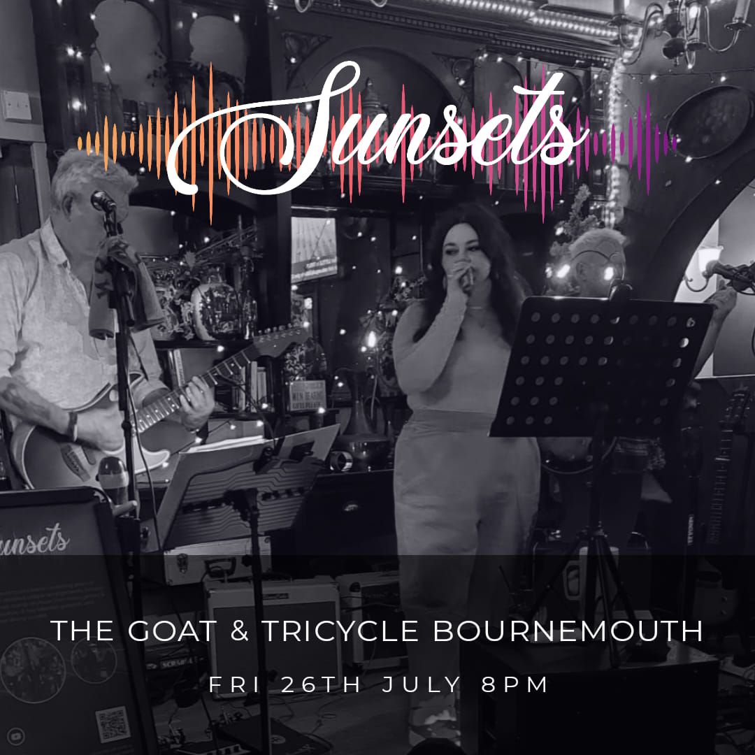 Sunsets cover band live at The Goat & Tricycle Friday 26th July 8pm