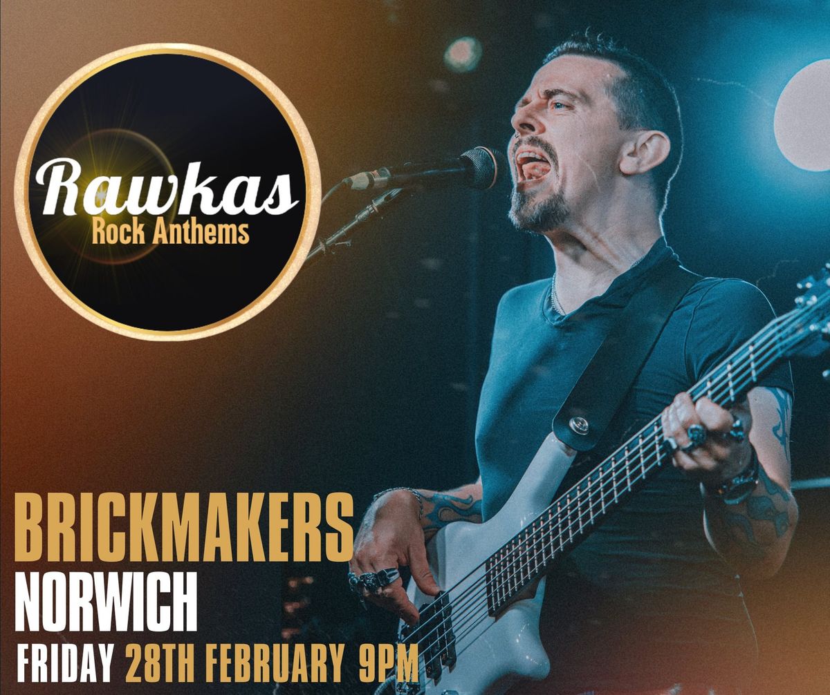 Rawkas at the Brickmakers