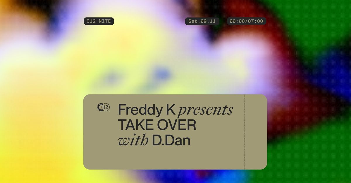 C12 x Freddy K presents TAKEOVER with D.Dan