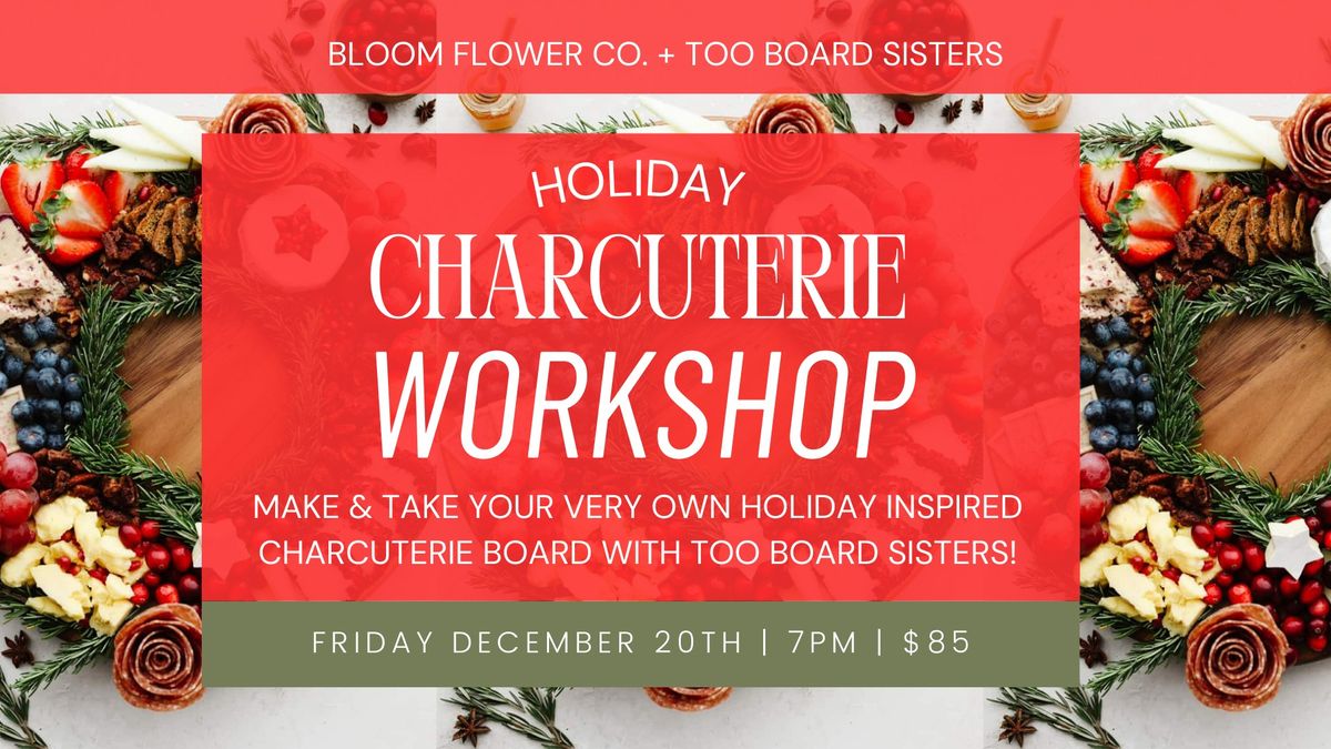 Holiday Charcuterie Workshop With TOO BOARD SISTERS at Bloom Flower Co.