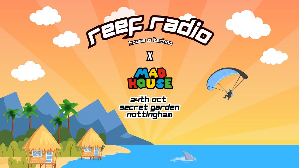 Reef Radio X Mad House @ Secret Garden