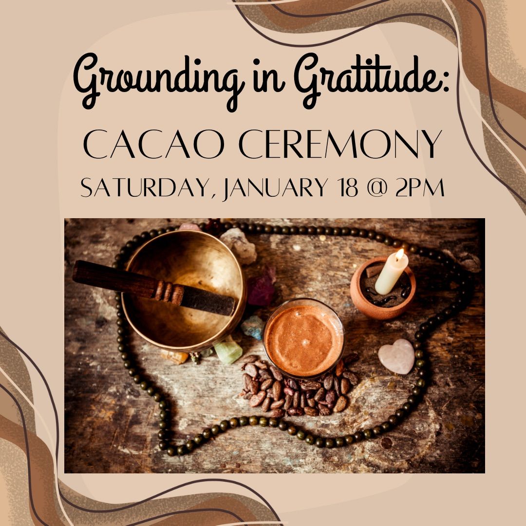 Grounding in Gratitude: Cacao Ceremony