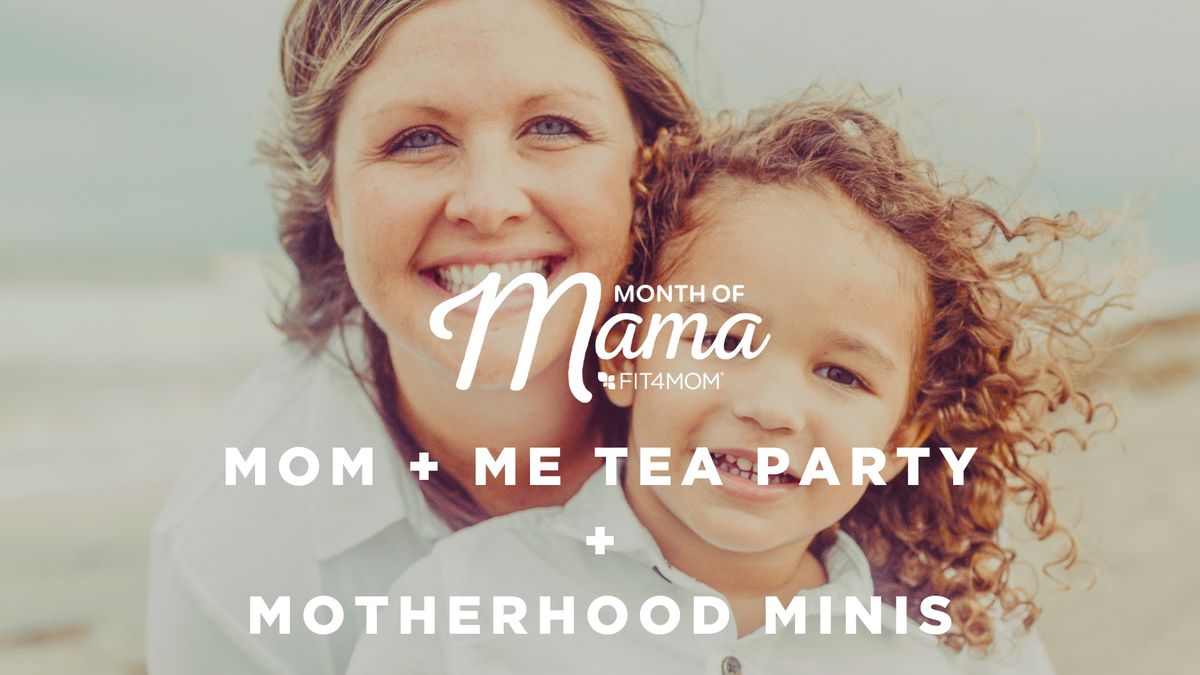 Mom and Me Tea Party + Motherhood Mini Photos