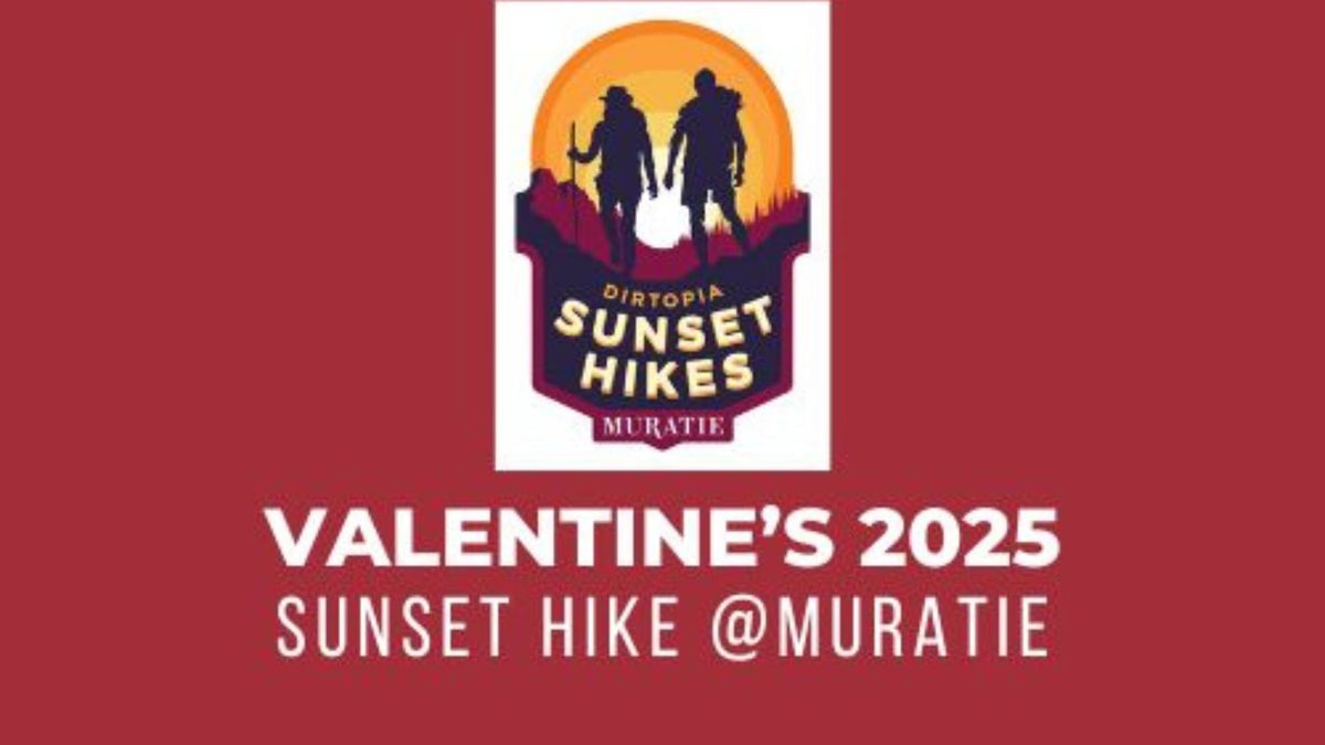 VALENTINE'S SUNSET HIKE @ Muratie