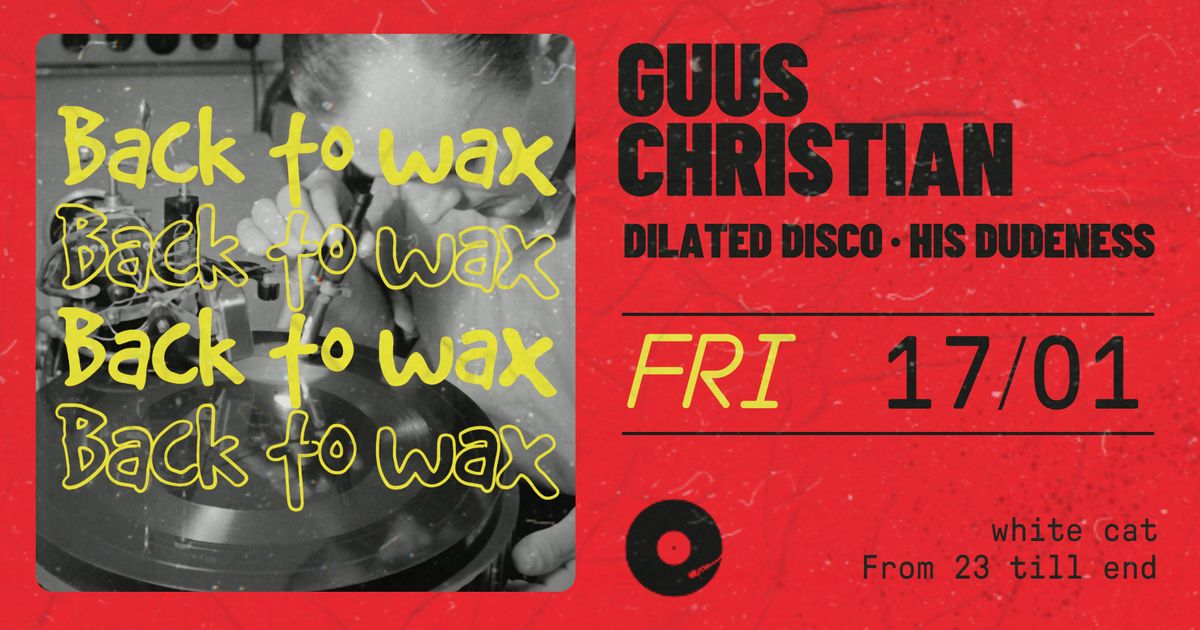 Back To Wax w\/ Guus Christian