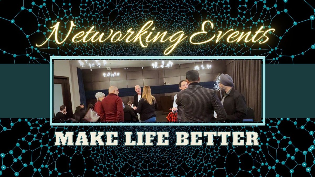 Make Life Better Business Networking Event