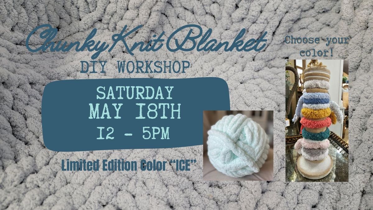Chunky Knit Blanket Workshop ~ 5\/18\/2024