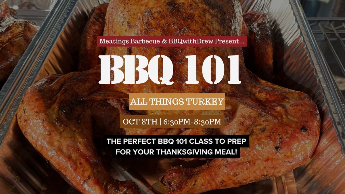 BBQ 101: ALL THINGS TURKEY