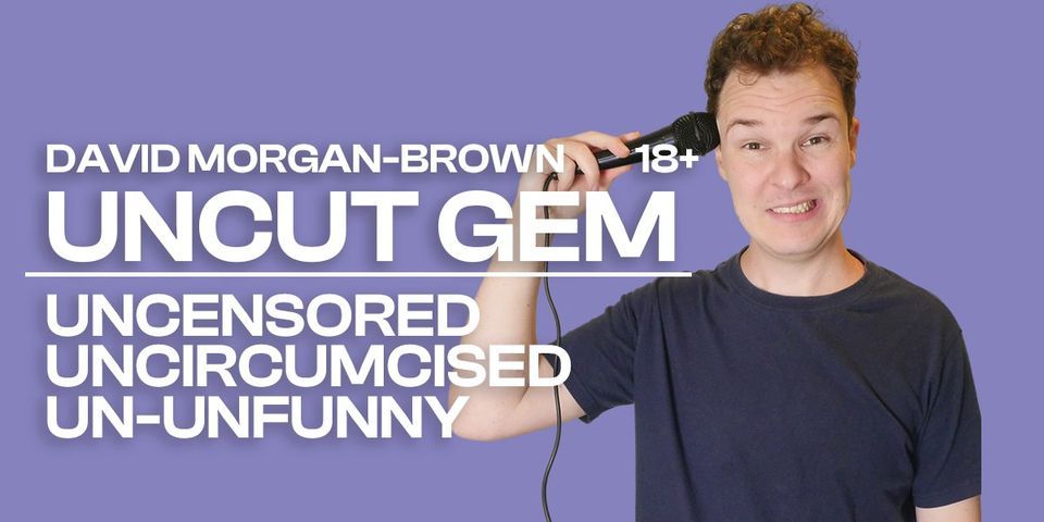 DAVID MORGAN-BROWN 'Uncut Gem' FRINGE 2023