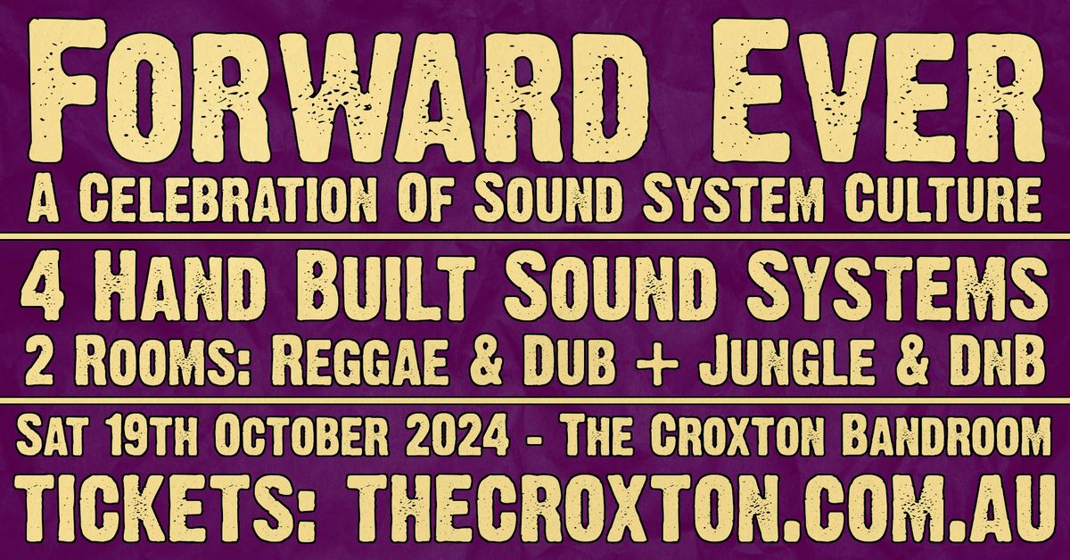 Forward Ever: A Celebration of Sound System Culture # 20 - Croxton - Sat 19th October 2024