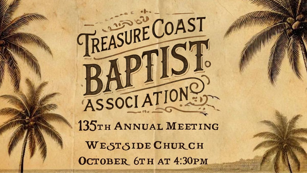 Treasure Coast Baptist Association 135th Annual Meeting. 