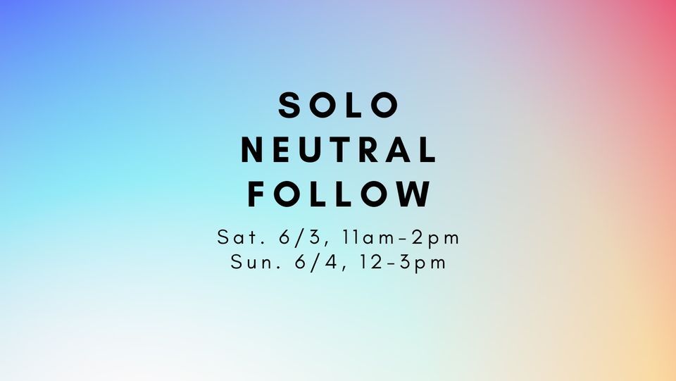 Solo Neutral Follow Workshop