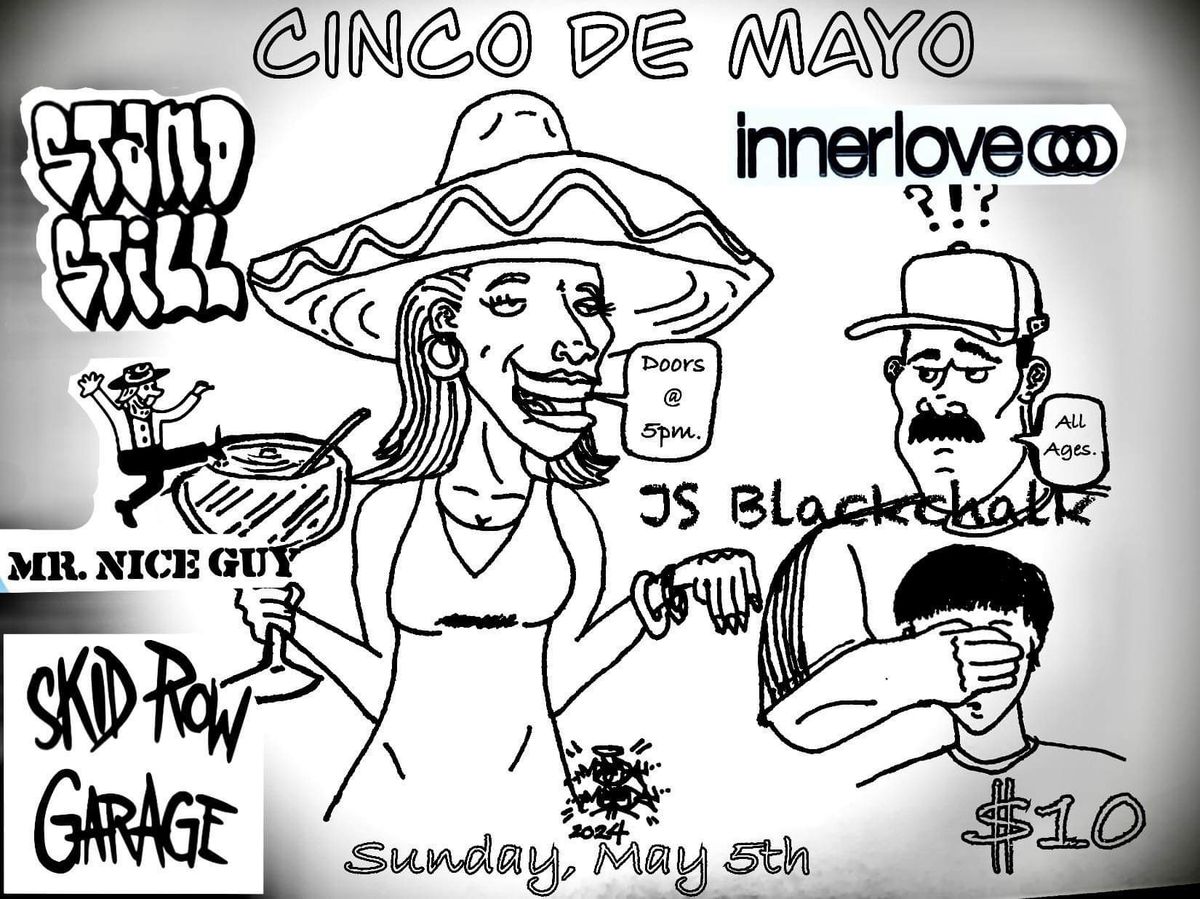 Cinco de Mayo with Stand Still, Inner Love, Mr. Nice Guy, JS Blackchalk at Skid Row Garage