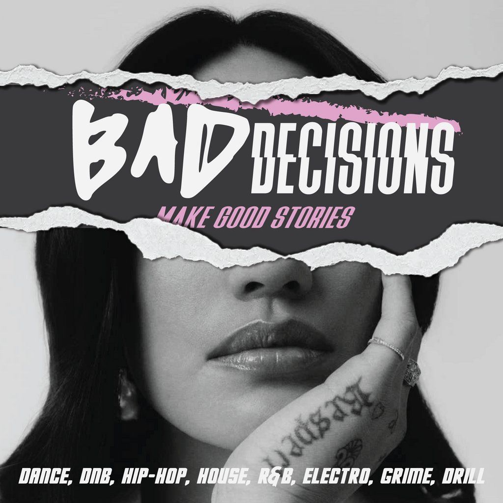 Bad Decisions | Dance, DNB, House, Hip-Hop