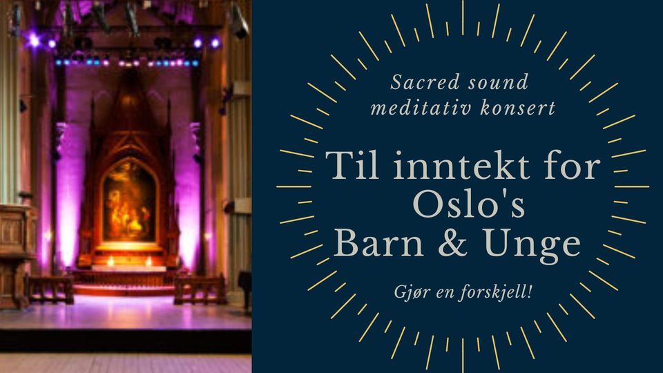 Sacred Sound meditativ konsert til inntekt for Barn & Unge i Oslo!