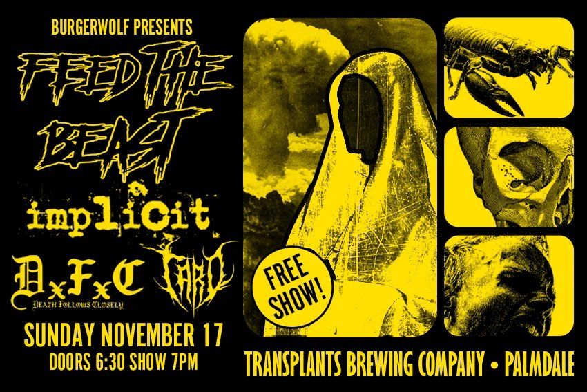 FREE SHOW: Feed The Beast \/ Implicit \/ Death Follows Closely \/ Taro