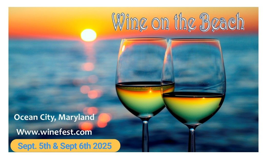 30th Annual Wine On The Beach at Ocean City, MD