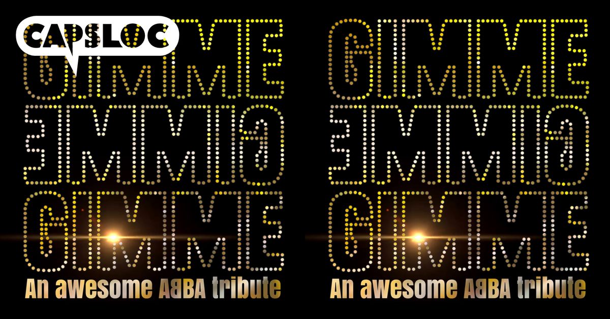 Gimme! Gimme! Gimme! Abba Tribute \\ CAPSLOC, Capelle