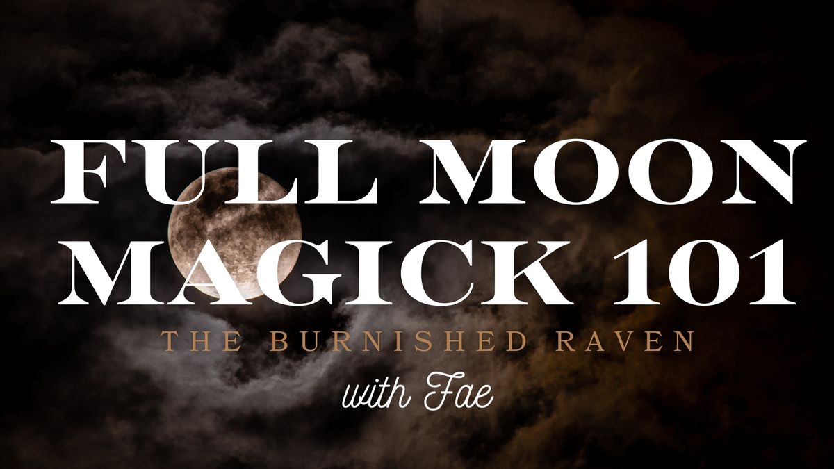 Full Moon Magick 101 Class + Make and Take with Fae