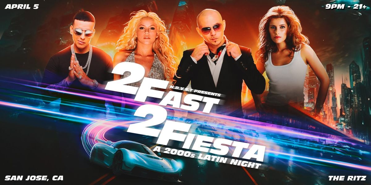 2 FAST 2 FIESTA: A 2000's LATIN NIGHT - The Ritz