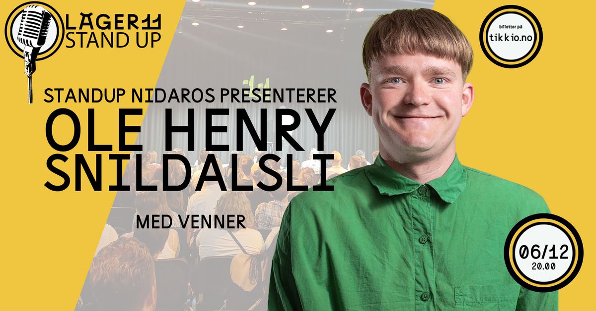 Standup Nidaros Presenterer: Ole Henry Snildalsli med venner