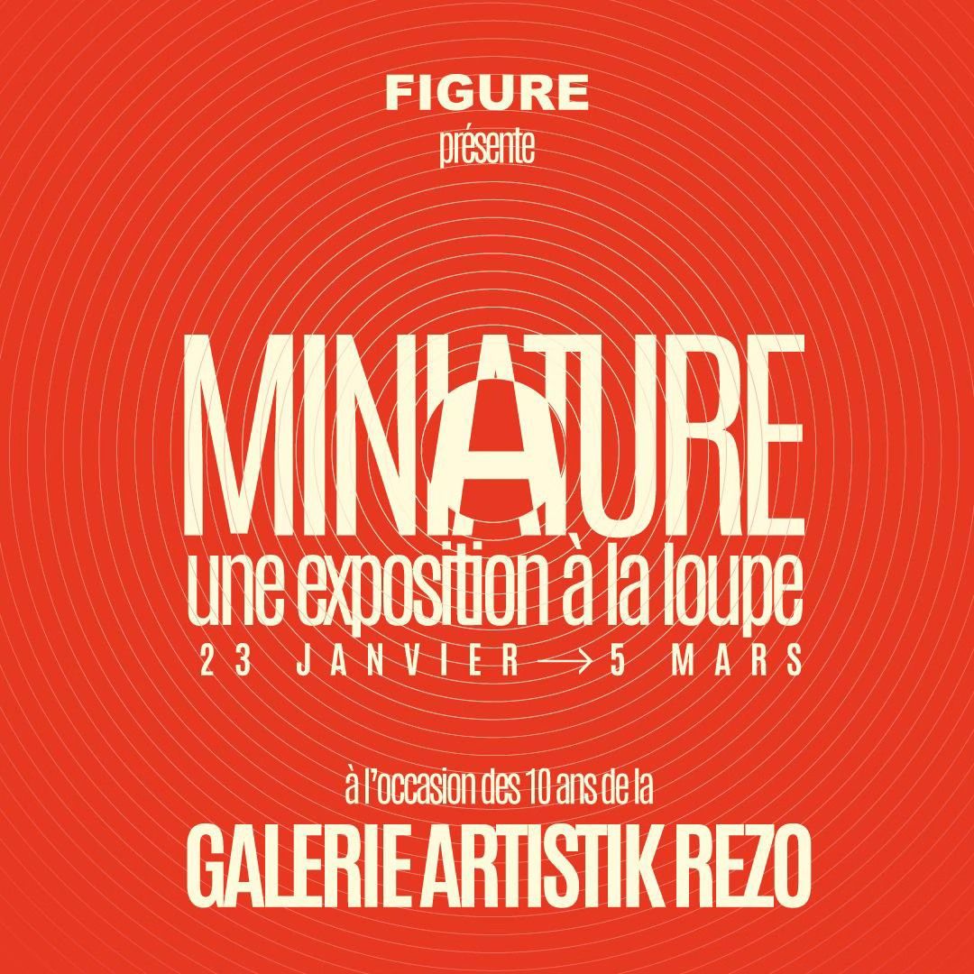 "MINIATURE" : expo \u00e9v\u00e9nement pour les 10 ans de la Galerie Artistik Rezo