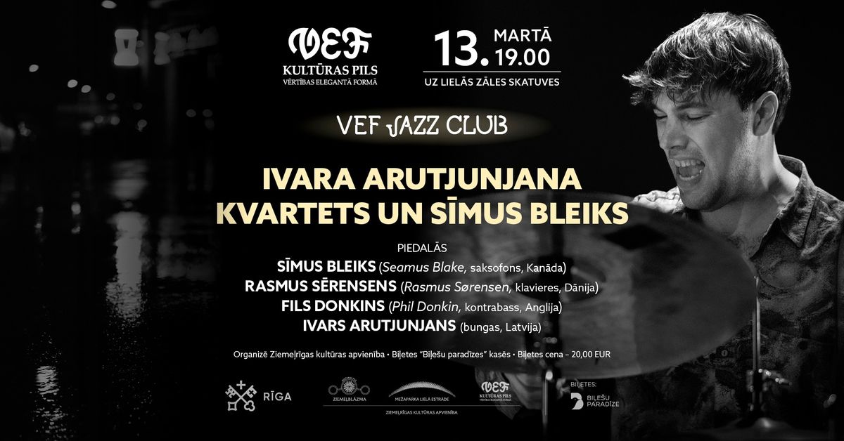 VEF JAZZ CLUB | Ivara Arutjunjana kvartets un S\u012bmus Bleiks