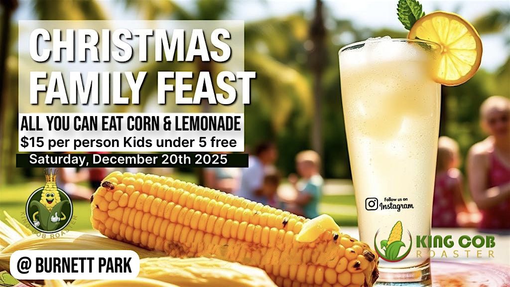 2025 Christmas Family Day at the park Unlimited Sweet Corn and Lemonade