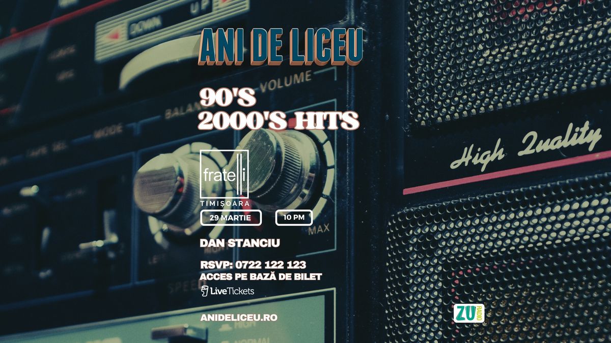 ANI DE LICEU - 90'S, 2000'S HITS \u2729 FRATELLI TIMI\u0218OARA