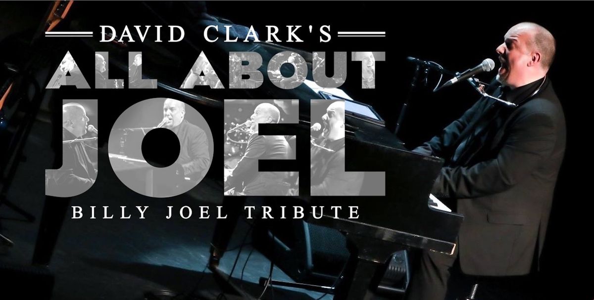 DAVID CLARK'S ALL ABOUT JOEL: BILLY JOEL TRIBUTE