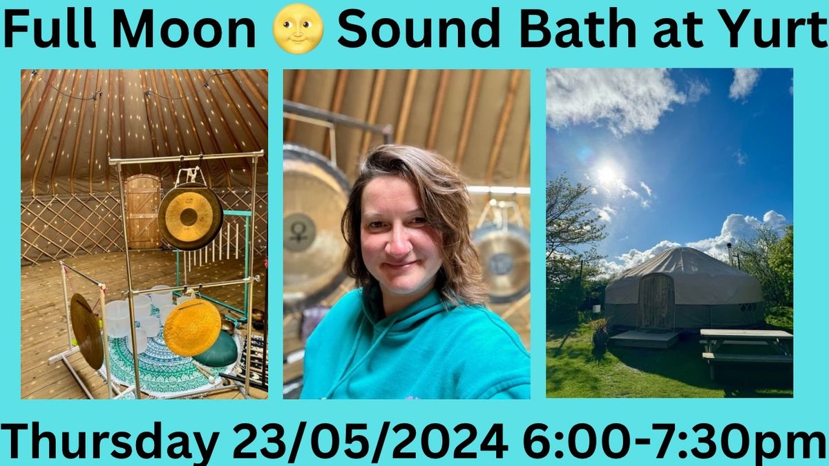 Full Moon ? Sound Bath in Hidden Yurt ?- Thursday 23\/05\/2024
