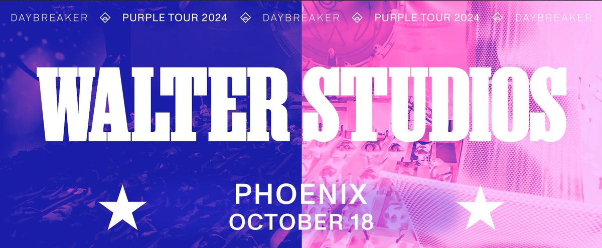 DAYBREAKER Phoenix \/\/ Purple Tour \/\/ Walter Studios