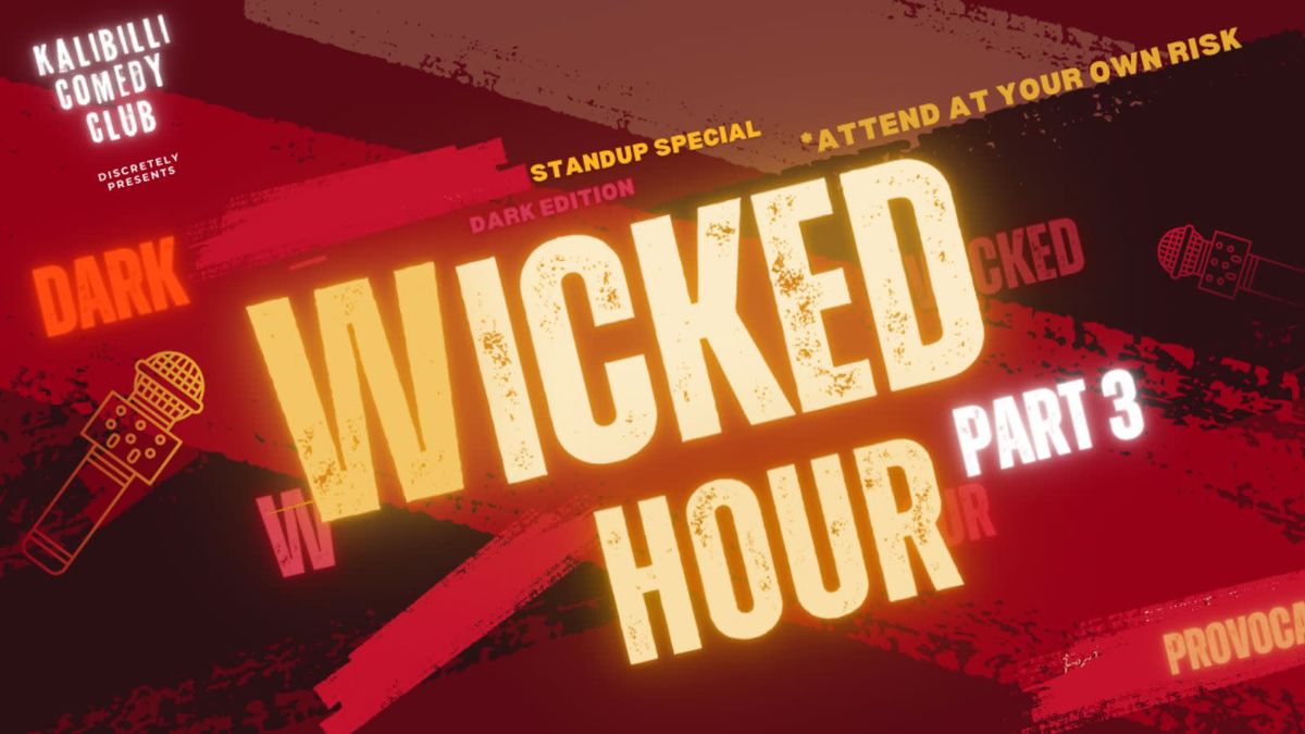 WICKED HOUR 4 - Dark Comedy Special