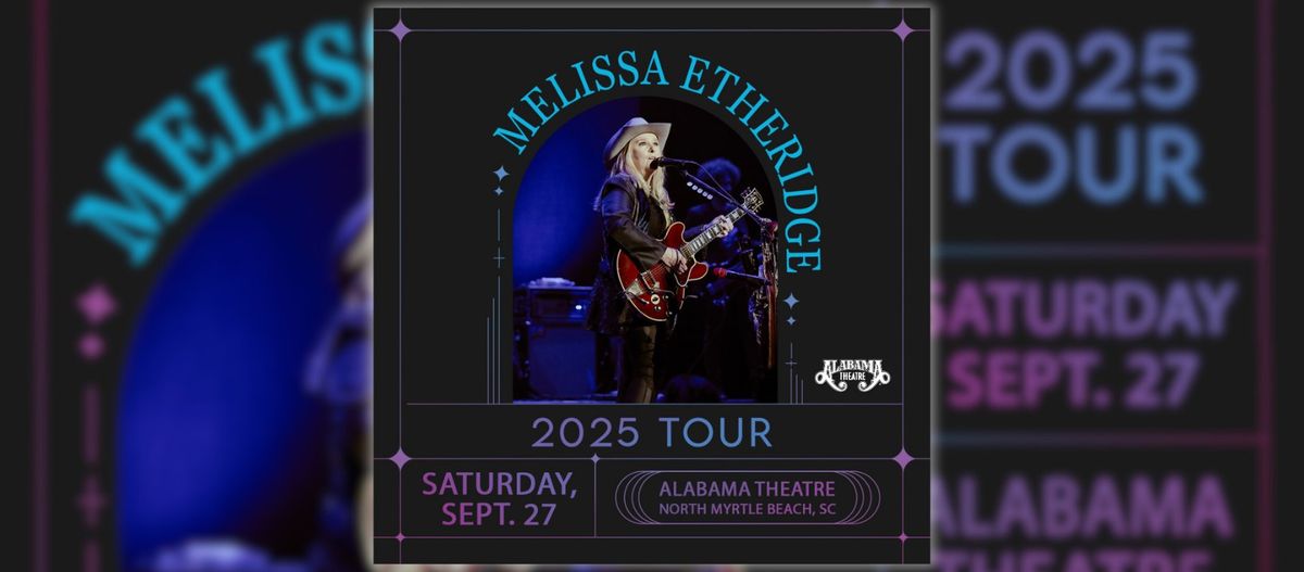 Melissa Etheridge 2025 Tour, Alabama Theatre, North Myrtle Beach, SC