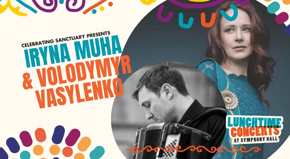 Lunchtime Concerts at Symphony Hall with Iryna Muha & Volodymyr Vasylenko