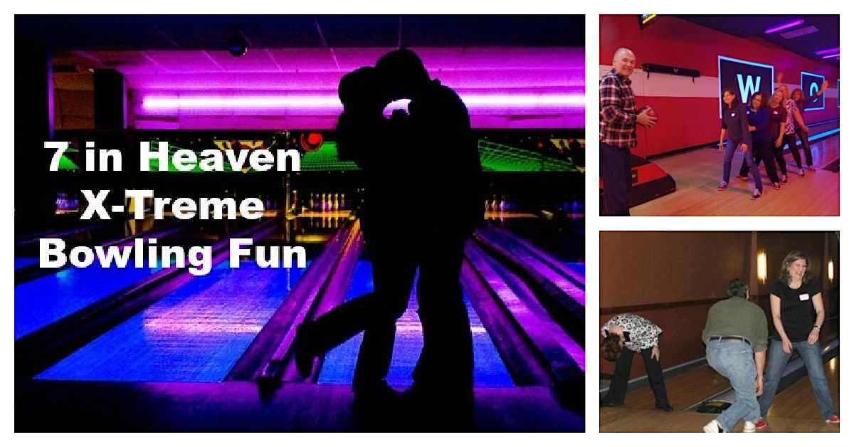7 in Heaven Singles X-Treme Bowling & Mixer  Ages  50's 60's + Levittown