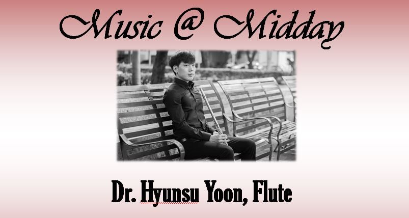 Music at Midday: Dr. Hyunsu Yoon, Flute