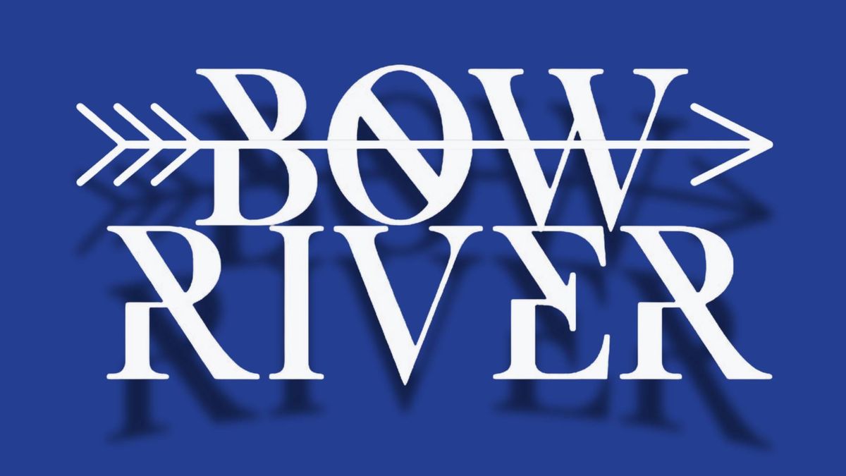 Bow River - The Boathouse - Friday 4th October - 7pm